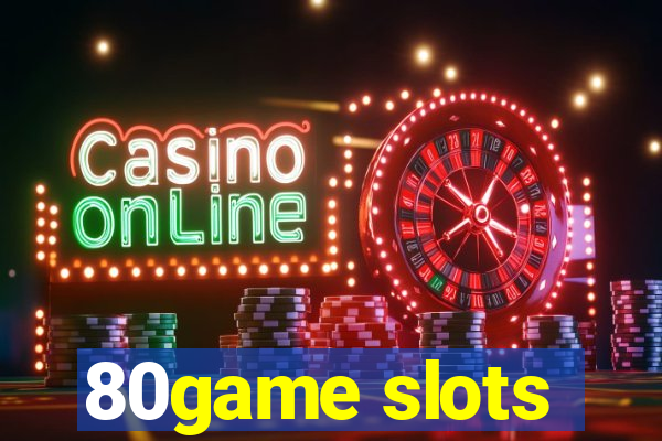 80game slots